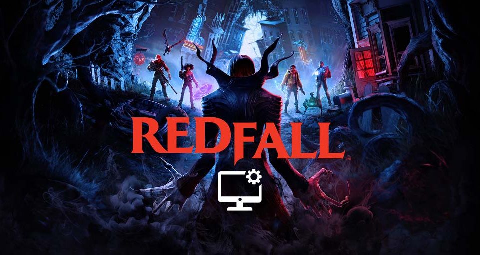 سیستم مورد نیاز بازی Redfall