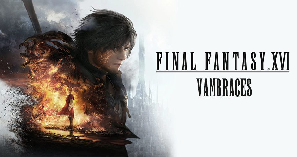 راهنمای Final Fantasy 16 تمام Vambrace ها و محل آن ها