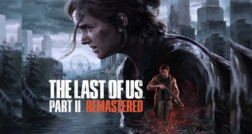 نسخه ریمستر The Last of Us 2 به صورت رسمی تایید شد
